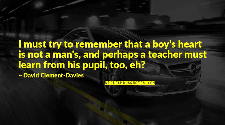 Supeditado En Quotes By David Clement-Davies: I must try to remember that a boy's