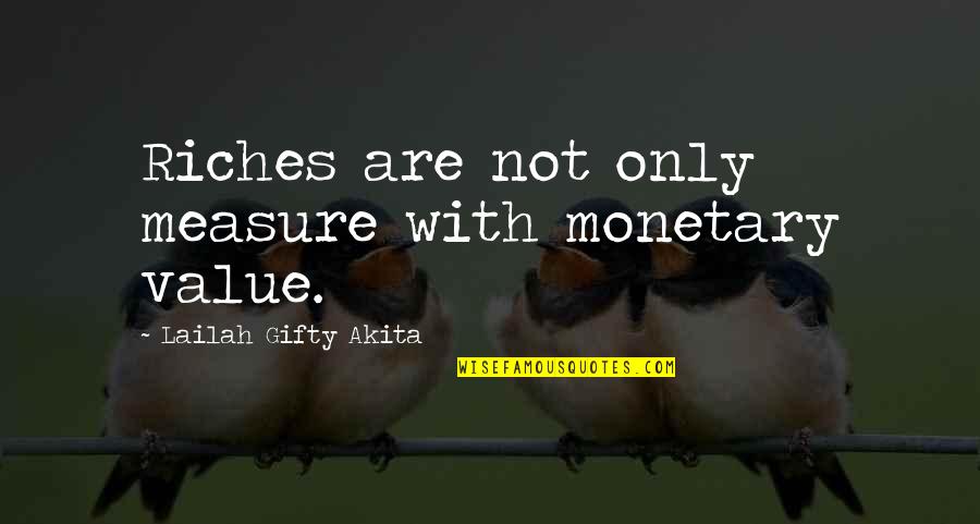 Super Bowl Quote Quotes By Lailah Gifty Akita: Riches are not only measure with monetary value.