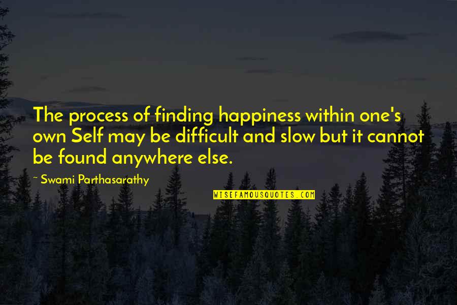 Super Duper Day Quotes By Swami Parthasarathy: The process of finding happiness within one's own