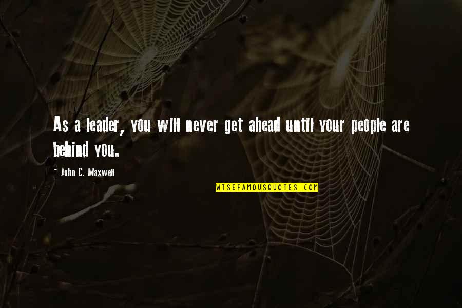 Super Saiyan Vegeta Quotes By John C. Maxwell: As a leader, you will never get ahead