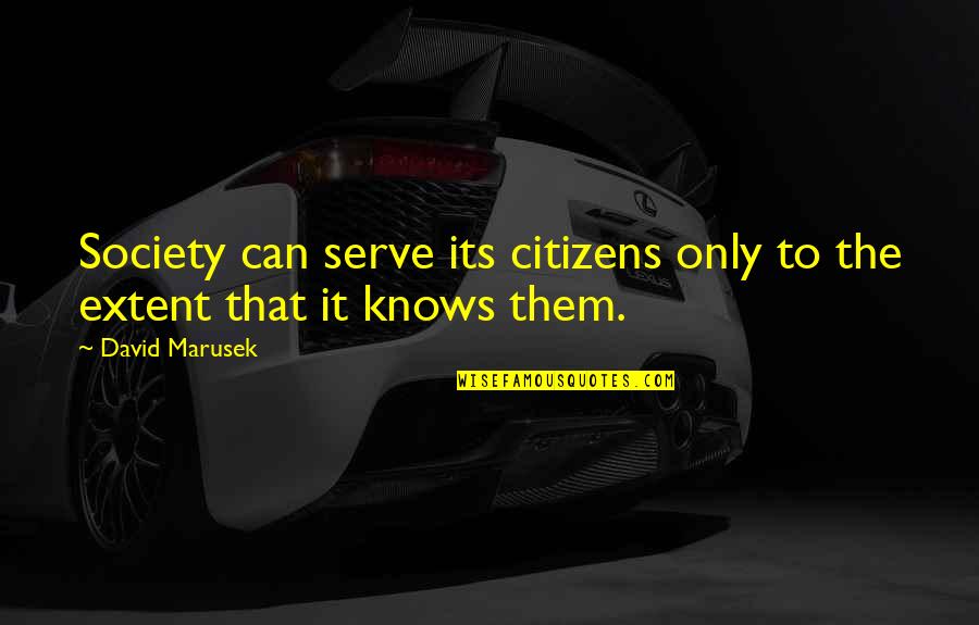 Super Sireyna 2013 Quotes By David Marusek: Society can serve its citizens only to the