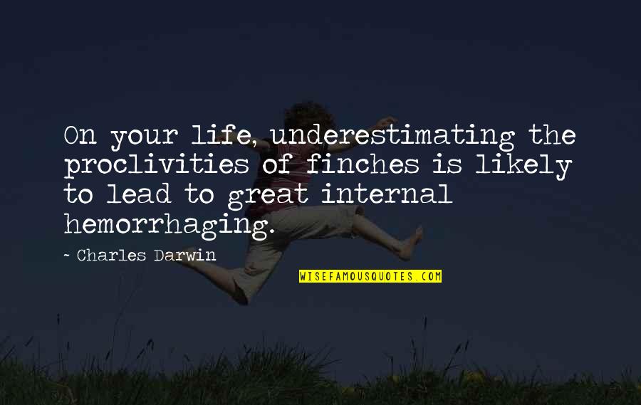 Super Wonderful Painting Quotes By Charles Darwin: On your life, underestimating the proclivities of finches