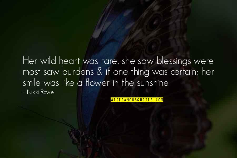 Superbia Credit Quotes By Nikki Rowe: Her wild heart was rare, she saw blessings