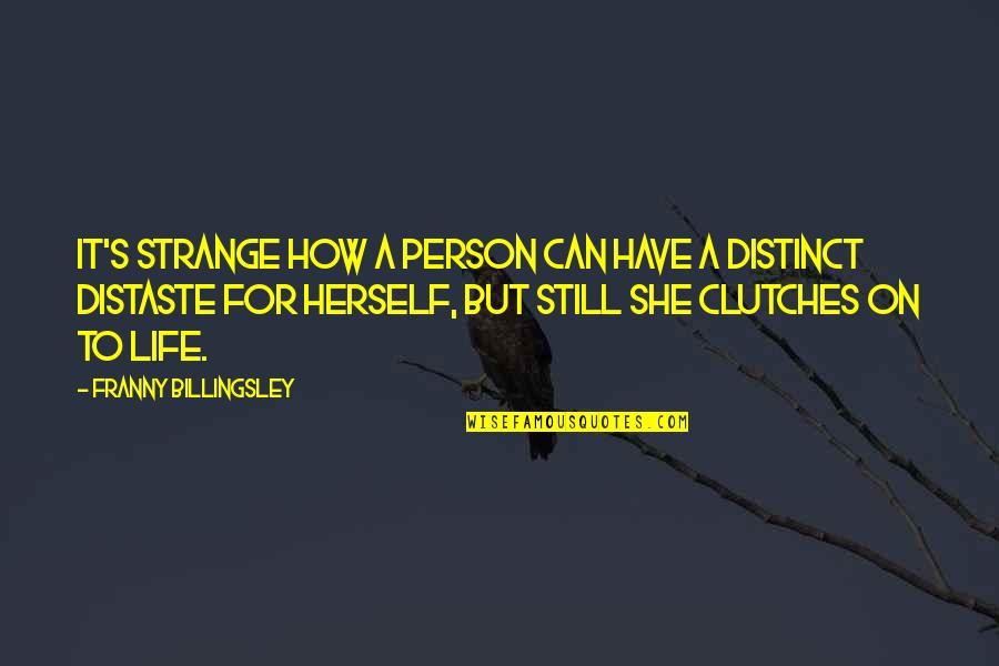 Superbia Quotes By Franny Billingsley: It's strange how a person can have a