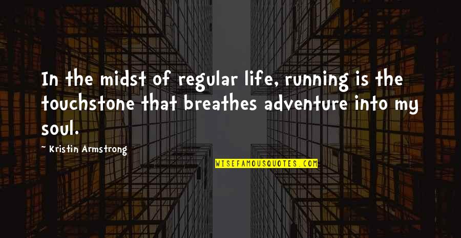 Superconductor Magnet Quotes By Kristin Armstrong: In the midst of regular life, running is