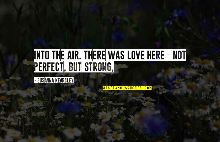 Superheroes Movie Quotes By Susanna Kearsley: Into the air. There was love here -