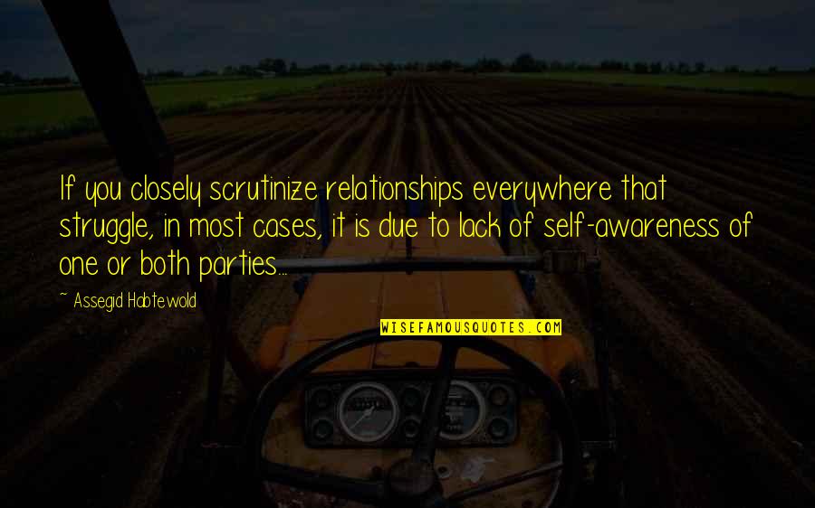 Superhit Tamil Quotes By Assegid Habtewold: If you closely scrutinize relationships everywhere that struggle,