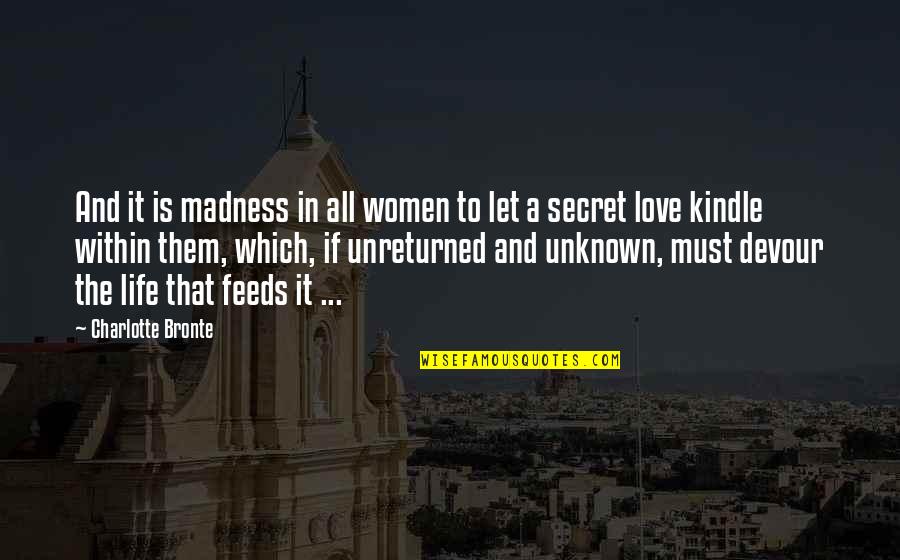 Superintendent Hastings Quotes By Charlotte Bronte: And it is madness in all women to