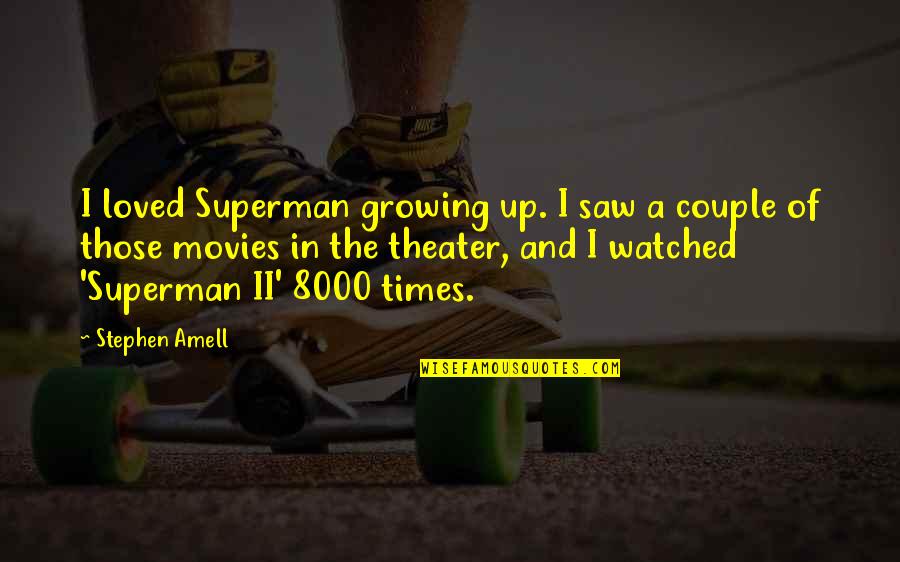 Superman Best Quotes By Stephen Amell: I loved Superman growing up. I saw a