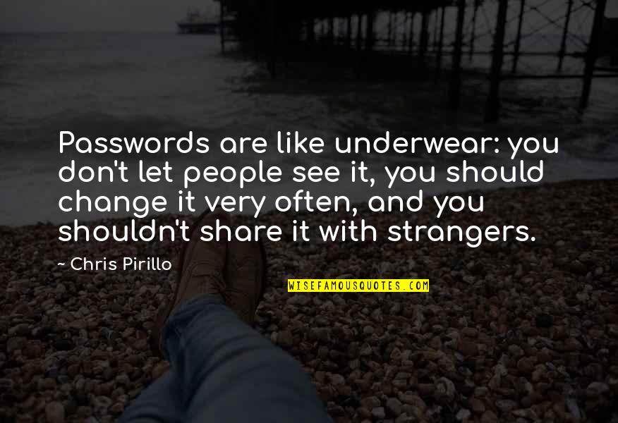 Supernatural Family Business Quotes By Chris Pirillo: Passwords are like underwear: you don't let people