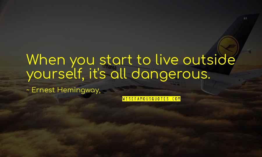 Supernatural Heaven And Hell Quotes By Ernest Hemingway,: When you start to live outside yourself, it's