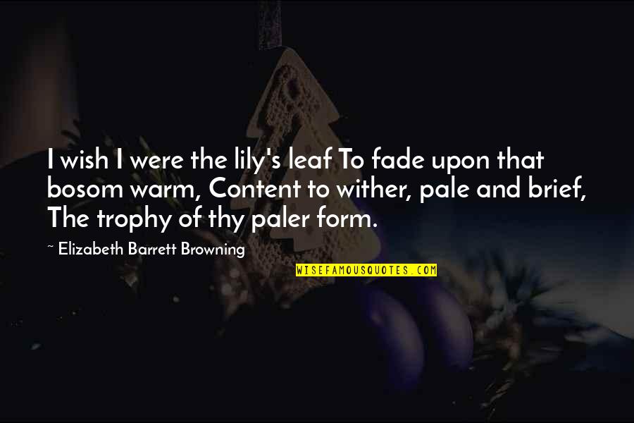 Supernatural Man's Best Friend With Benefits Quotes By Elizabeth Barrett Browning: I wish I were the lily's leaf To