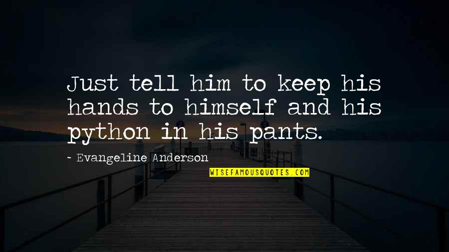 Supernatural Man's Best Friend With Benefits Quotes By Evangeline Anderson: Just tell him to keep his hands to