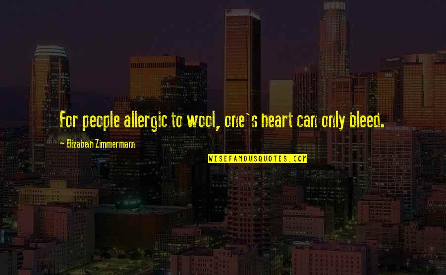 Supernatural Season 2 Episode 1 Quotes By Elizabeth Zimmermann: For people allergic to wool, one's heart can