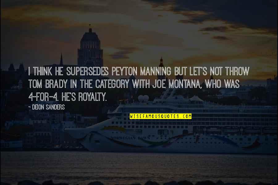 Supersedes Quotes By Deion Sanders: I think he supersedes Peyton Manning but let's