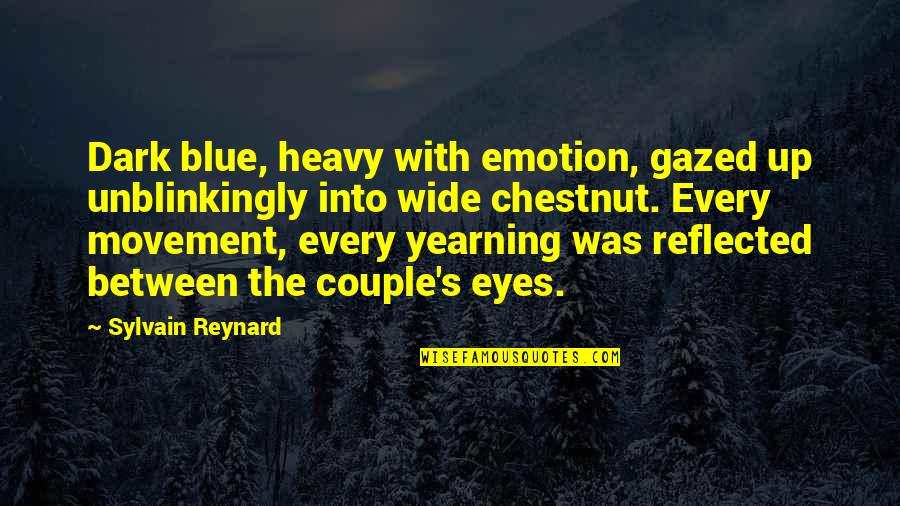 Supersonic Lyrics Quotes By Sylvain Reynard: Dark blue, heavy with emotion, gazed up unblinkingly