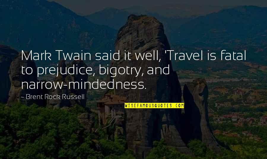 Supersticiosos Quotes By Brent Rock Russell: Mark Twain said it well, 'Travel is fatal