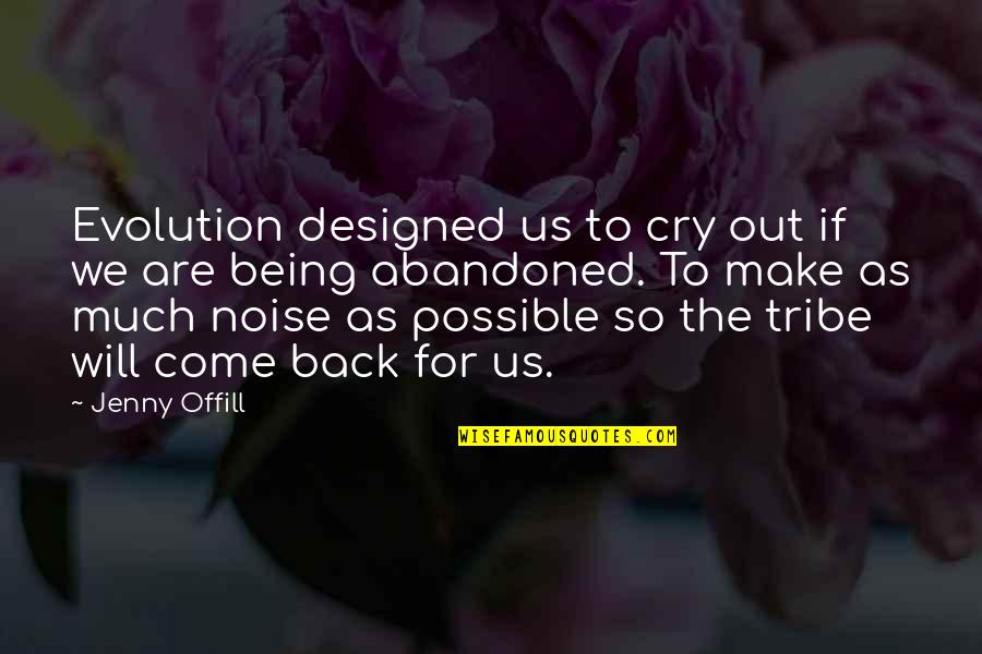 Suposto Be Quotes By Jenny Offill: Evolution designed us to cry out if we