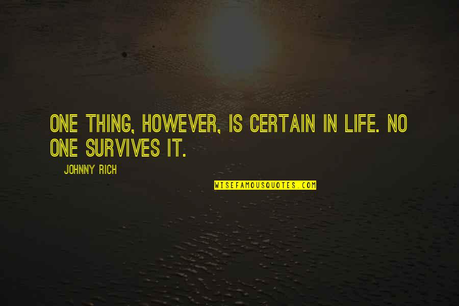 Support Our Teachers Quotes By Johnny Rich: One thing, however, is certain in life. No