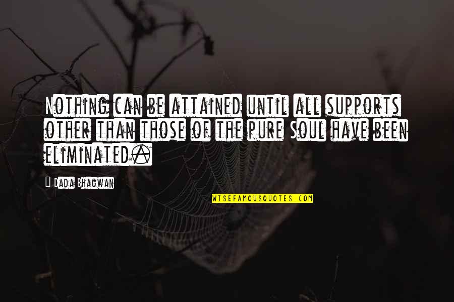 Support Quotes Quotes By Dada Bhagwan: Nothing can be attained until all supports other