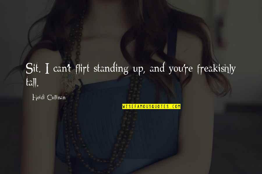 Support Structure Quotes By Heidi Cullinan: Sit. I can't flirt standing up, and you're