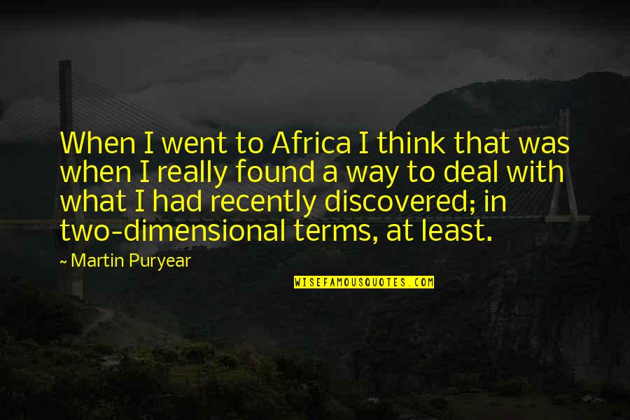 Supportive Friends Quotes By Martin Puryear: When I went to Africa I think that