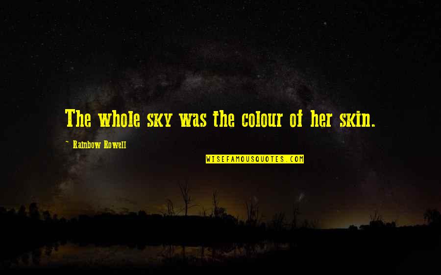 Supreme Delight Quotes By Rainbow Rowell: The whole sky was the colour of her