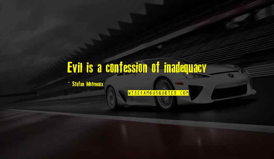 Suraiya Songs Quotes By Stefan Molyneux: Evil is a confession of inadequacy