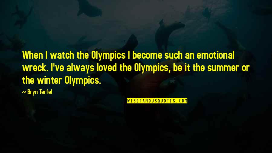 Surajya Marathi Quotes By Bryn Terfel: When I watch the Olympics I become such