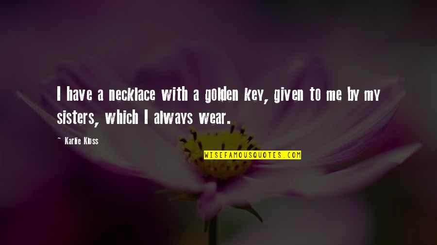 Suranaree Quotes By Karlie Kloss: I have a necklace with a golden key,