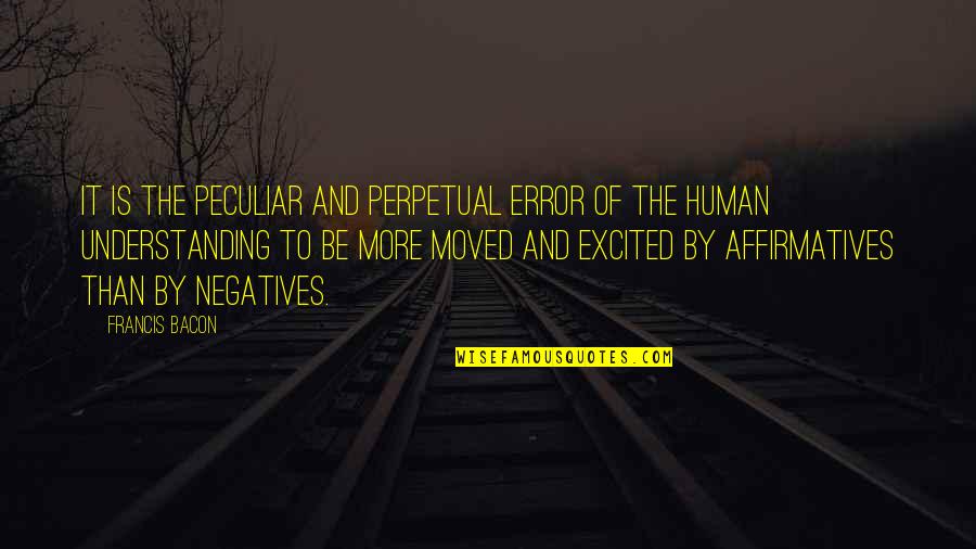 Surayud Quotes By Francis Bacon: It is the peculiar and perpetual error of