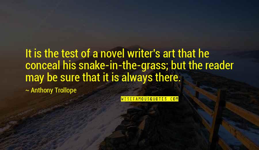 Sure He Quotes By Anthony Trollope: It is the test of a novel writer's