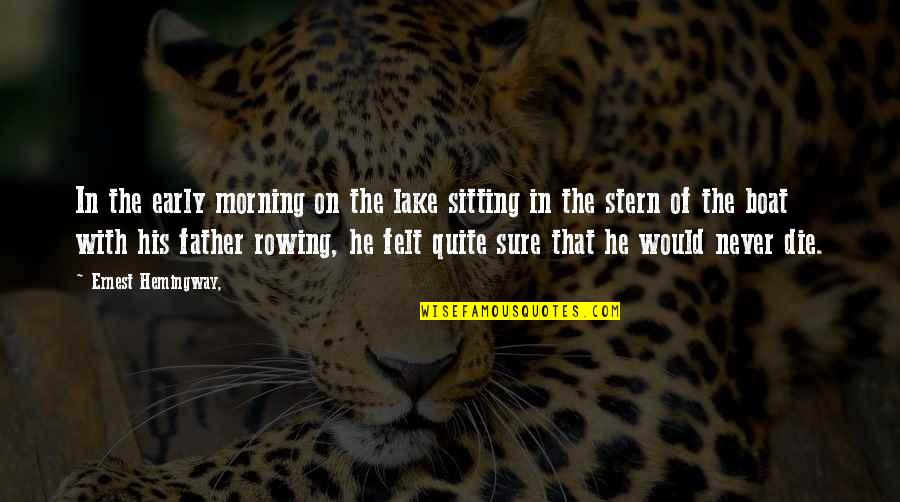 Sure He Quotes By Ernest Hemingway,: In the early morning on the lake sitting