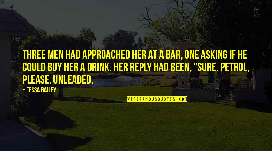 Sure He Quotes By Tessa Bailey: Three men had approached her at a bar,