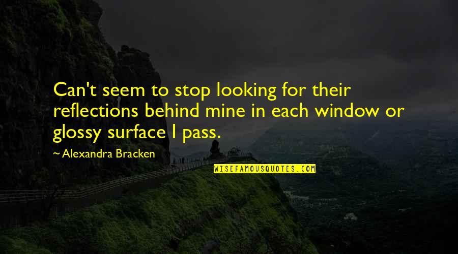 Surface Or Quotes By Alexandra Bracken: Can't seem to stop looking for their reflections