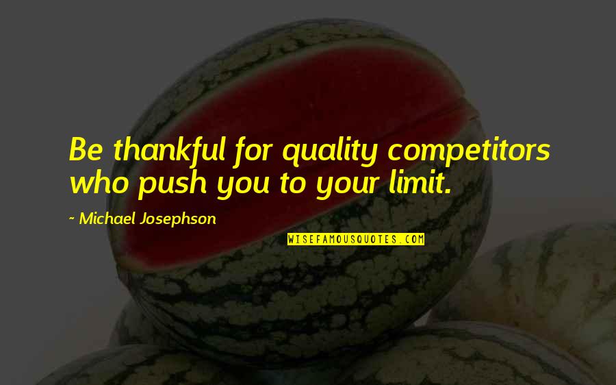 Surfista En Quotes By Michael Josephson: Be thankful for quality competitors who push you