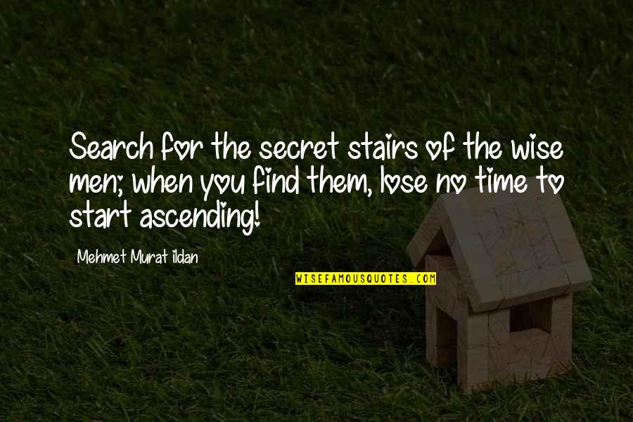 Surfwise Movie Quotes By Mehmet Murat Ildan: Search for the secret stairs of the wise