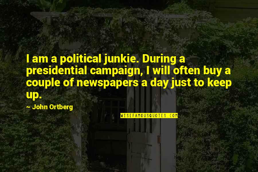 Surganya Motor Quotes By John Ortberg: I am a political junkie. During a presidential