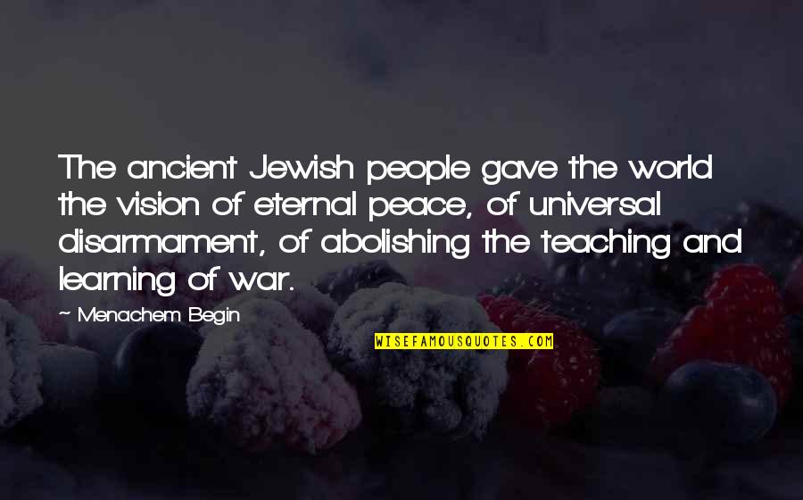 Surgest Quotes By Menachem Begin: The ancient Jewish people gave the world the