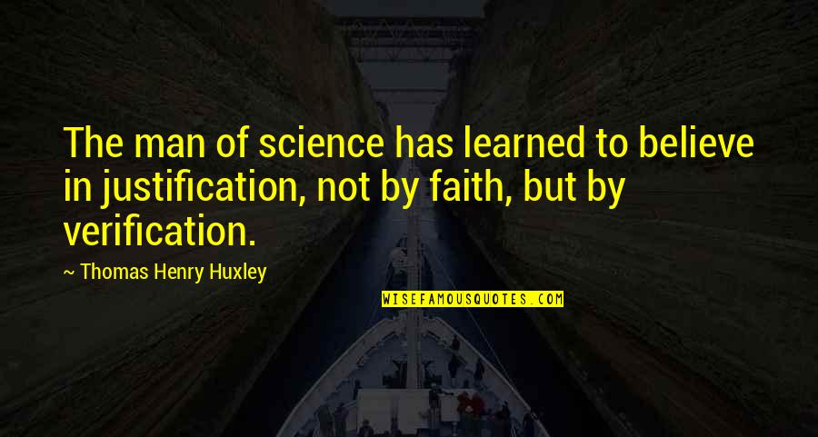 Surgieron En Quotes By Thomas Henry Huxley: The man of science has learned to believe