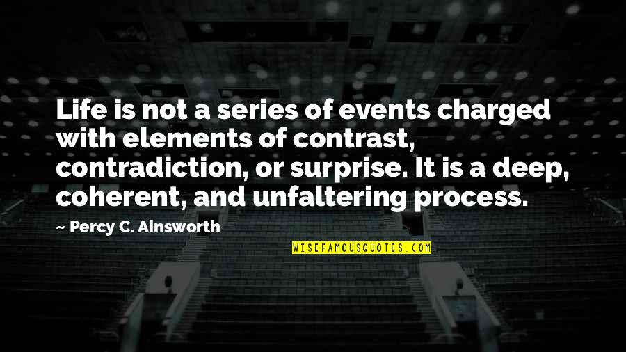 Surprise Events Quotes By Percy C. Ainsworth: Life is not a series of events charged