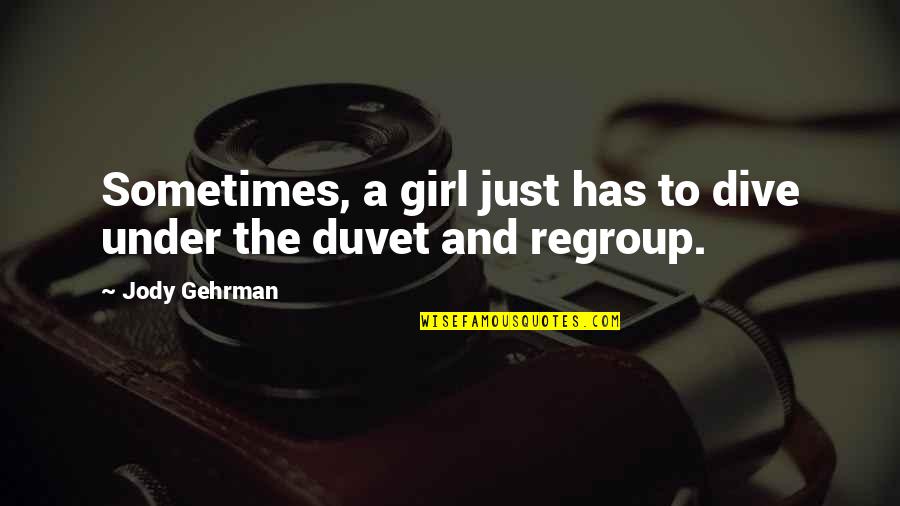 Surreal Meme Quotes By Jody Gehrman: Sometimes, a girl just has to dive under