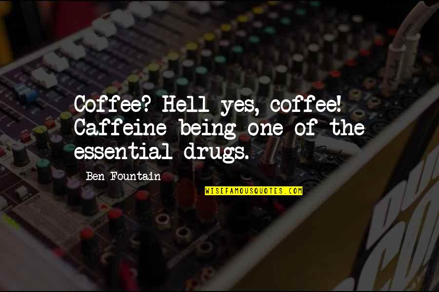 Surrounded But Lonely Quotes By Ben Fountain: Coffee? Hell yes, coffee! Caffeine being one of