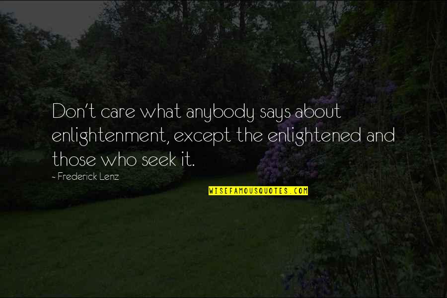 Survivant Du Quotes By Frederick Lenz: Don't care what anybody says about enlightenment, except