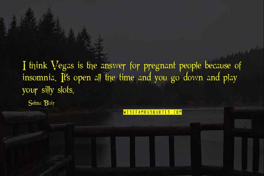 Surviving Death Quotes By Selma Blair: I think Vegas is the answer for pregnant