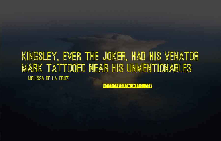 Survivor Heroes Vs Villains Quotes By Melissa De La Cruz: Kingsley, ever the joker, had his Venator mark