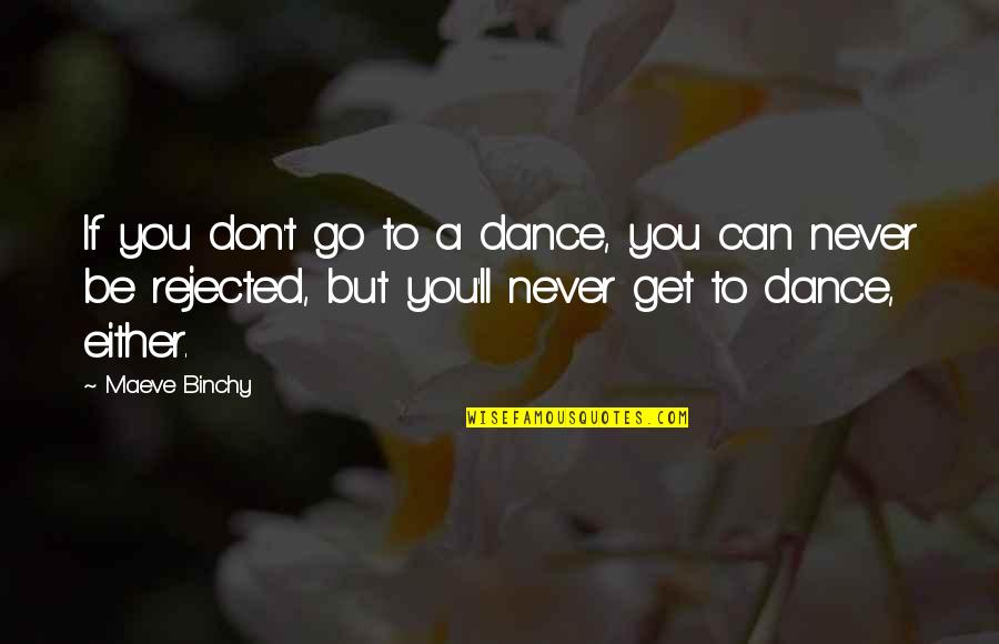 Susan Howatch Quotes By Maeve Binchy: If you don't go to a dance, you