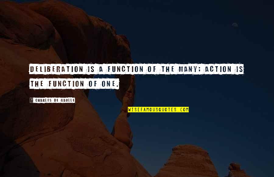 Suspirando In English Quotes By Charles De Gaulle: Deliberation is a function of the many; action