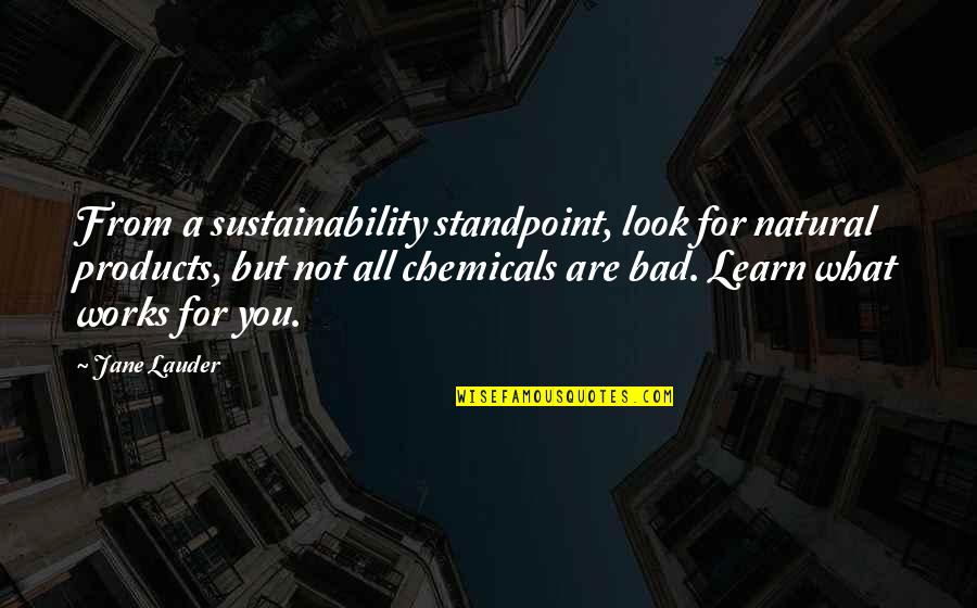 Sustainability Quotes By Jane Lauder: From a sustainability standpoint, look for natural products,