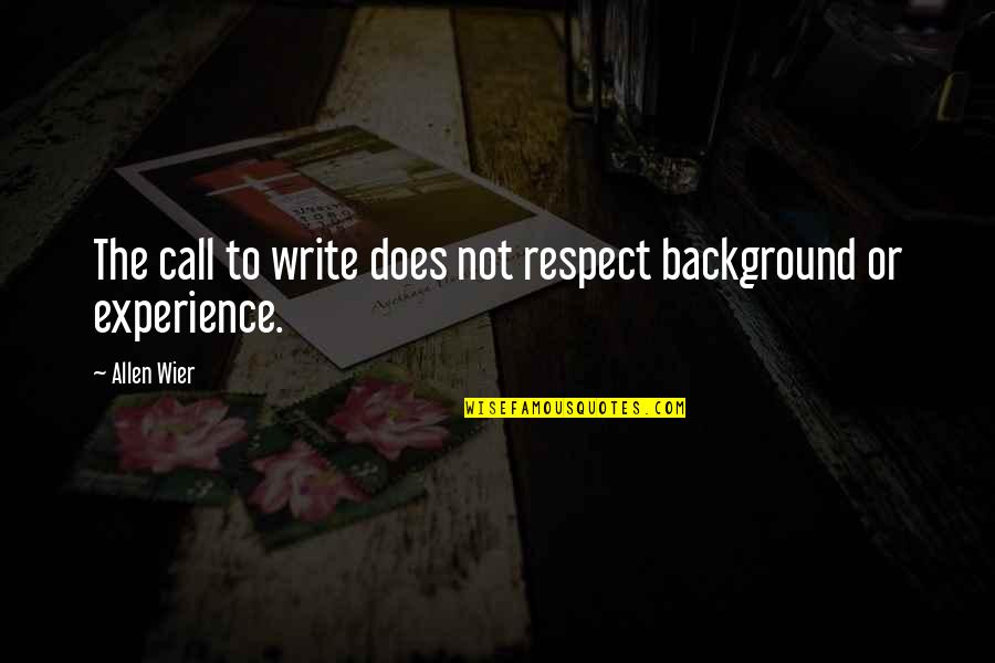 Sustituye Quotes By Allen Wier: The call to write does not respect background